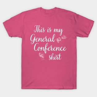 This is my General Conference Shirt Flowers T-Shirt